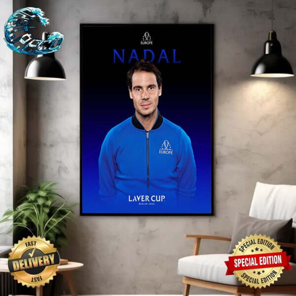 22-Time Grand Slam Champion Rafa Nadal Will Represent Team Europe At Laver Cup Berlin 2024 Home Decor Poster Canvas
