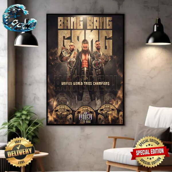 AEW Dynasty The Bang Bang Gang Are Your New Unified World Trios Champions Wall Decor Poster Canvas