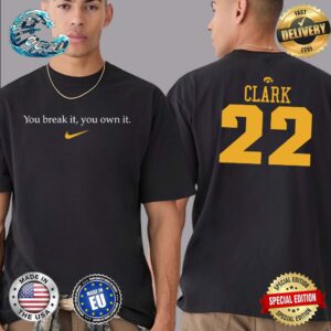 Caitlin Clark Iowa Hawkeyes Nike Record Breaking You Break It You Own It Two Sides Print Unisex T-Shirt