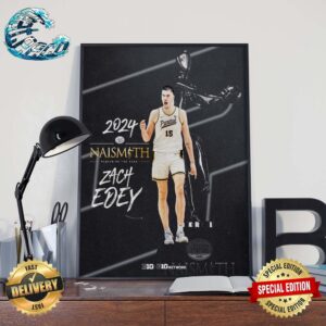 Congratulations Zach Edey Is Your Naismith Player Of The Year 2024 Wall Decor Poster Canvas