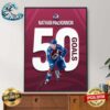 Congratulations Nathan MacKinnon Colorado Avalanche Is A 50-Goal Scorer For The First Time In His Career Poster Canvas
