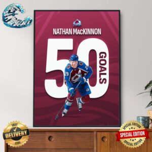 Nathan MacKinnon Colorado Avalanche Reaches The 50-Goal Plateau For The First Time In His Career Wall Decor Poster Canvas