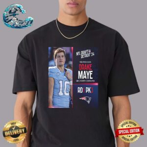 New England Patriots Select Drake Maye With The No3 Overall Pick In The 2024 NFL Draft Detroit Vintage T-Shirt