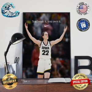 Nikes Tribute To Caitlin Clark Is Perfect You Break It You Own It Poster Canvas For Home Decorations