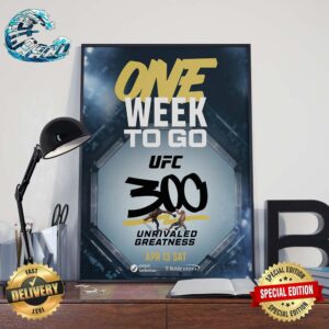 Official Poster For UFC 300 One Week To Go Unrivaled Greatness Apr 13 Sat Home Decor Poster Canvas