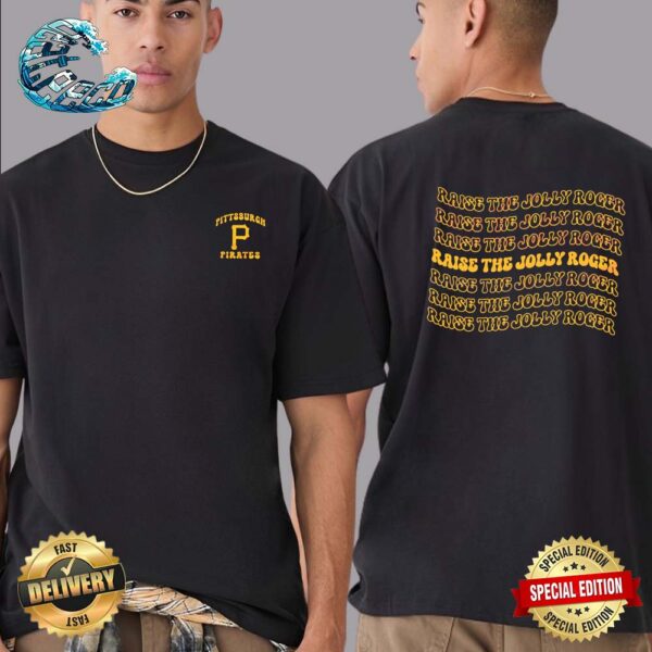 Pittsburgh Pirates Raise the Jolly Roger Two Sides Print Unisex T-Shirt