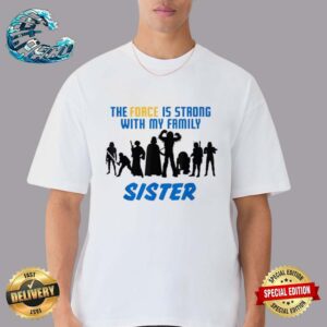 Star Wars Day 2024 The Force Matching Family Sister Unisex T-Shirt