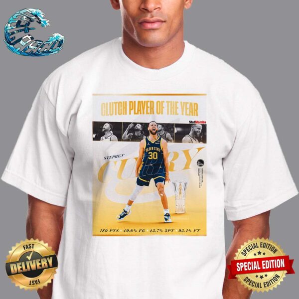 Steph Curry Is Your 2024 NBA Most Clutch Player Of The Year Classic T-Shirt