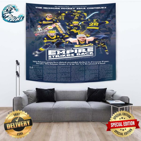 The Empire Strikes Back Michigan Hockey Wins Michigan State Hockey Advanced To The NCAA 2024 Men’s Frozen Four For The Third Consecutive Year Poster Tapestry