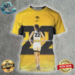 There Will Never Be Another Caitlin Clark No 22 Number Retired By Iowa Women’s Basketball All Over Print Shirt
