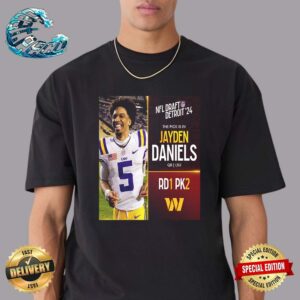 Washington Commanders Select Jayden Daniels With The No2 Overall Pick In The 2024 NFL Draft Detroit Unisex T-Shirt