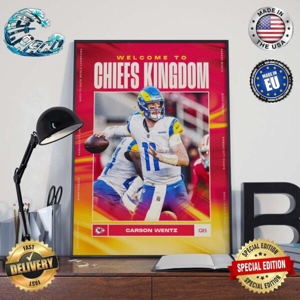 Welcome Carson Wentz To Chiefs Kingdom Home Decor Poster Canvas