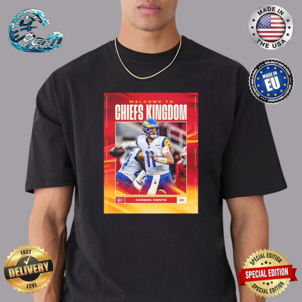 Welcome Carson Wentz To Chiefs Kingdom Unisex T-Shirt