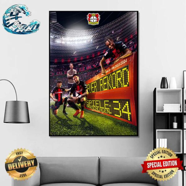 Bayer 04 Leverkusen Spiele Ungeschlagen 34 Meister SVB Euver Rekord At The Bundesliga Saison 2023-2024 Home Decor Poster Leinwand
