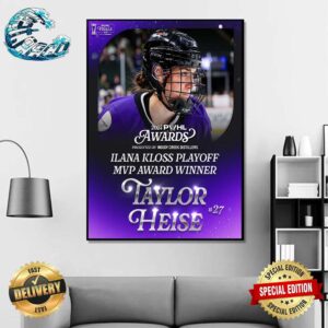 Congrats Taylor Heise First-Ever Draft Pick And Now Your Inaugural Ilana Kloss Playoff MVP Poster Canvas