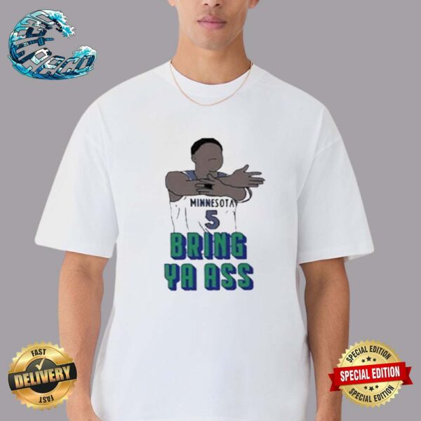 Minnesota Timberwolves Anthony Edwards Bring Ya Ass Unisex T-Shirt
