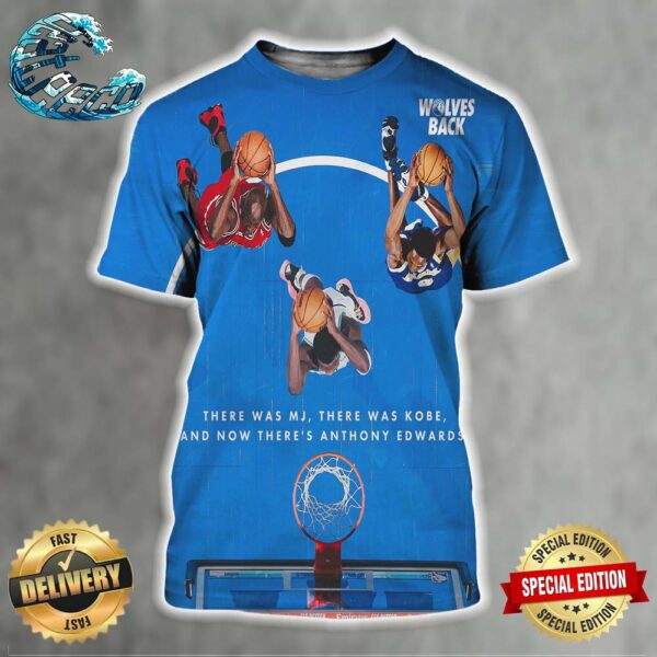 Minnesota Timberwolves There Was MJ There Was Kobe And Now There’s Anthony Edwards All Over Print Shirt