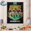 Boston Celtics NBA Playoffs 2024 Advance To The Eastern Conference Semifinals Poster Canvas