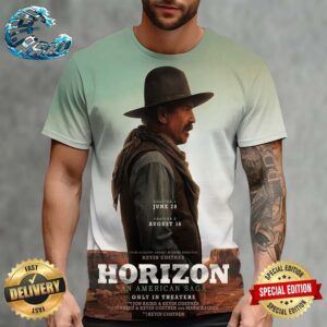 New Poster Kevin Costner Horizon An American Saga Chapter 1 And Chapter 2 Only In Theaters June 28 And August 16 All Over Print Shirt