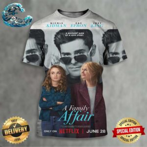 Official First Poster For A Family Affair Starring Zac Efron Nicole Kidman And Joey King Releasing On Netflix On June 28 All Over Print Shirt