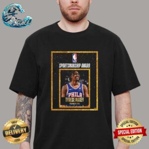 Philadelphia 76ers Guard Tyrese Maxey Is The Recipient Of The Joe Dumars Trophy For Winning The 2023-24 NBA Sportsmanship Award T-Shirt