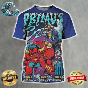 Poster For Primus Shows The Wilkes-Barre PA On May 6 Asheville NC On May 8 And Charleston SC On May 9 2024 All Over Print Shirt