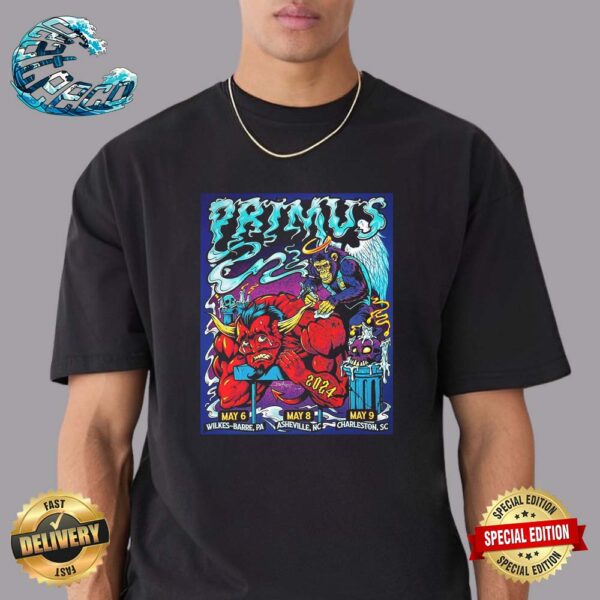 Poster For Primus Shows The Wilkes-Barre PA On May 6 Asheville NC On May 8 And Charleston SC On May 9 2024 Unisex T-Shirt