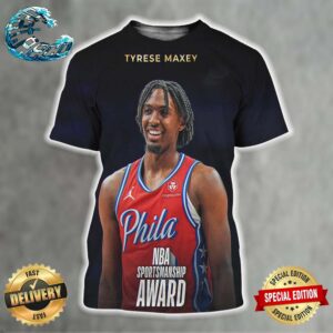The 2023-24 NBA Sportsmanship Award Winner Is Tyrese Maxey All Over Print Shirt