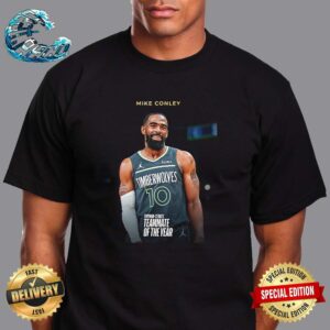 The 2023-24 Twyman-Stokes Teammate Of The Year Is Mike Conley Classic T-Shirt