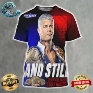 WWE Backlash 2024 And Still The American Nightmare Cody Rhodes All Over Print Shirt
