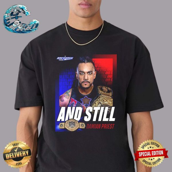 WWE Backlash France 2024 And Still World Heavyweight Champions Damian Priest Unisex T-Shirt