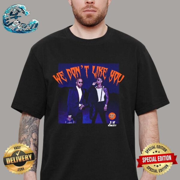 We Don’t Like You NBA Jay Knicky Unisex T-Shirt
