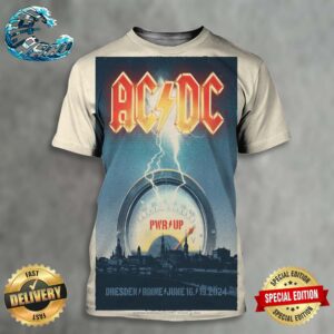 ACDC PWR UP Tour Shows Poster At Rinne  In Dresden Germany On June 16 And 19 2024 All Over Print Shirt