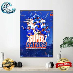 Florida Gators Baseball Super Gators Stillwater Regional Champions 2024 Home Decor Poster Canvas