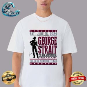 George Strait The King At Kyle Filed Texas A&M Event Poster In College Station Texas On Sat June 15th 2024 Classic T-Shirt