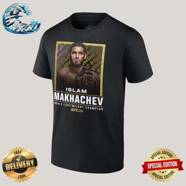 Islam Makhachev UFC 302 And Still World Lightweight Champion Unisex T-Shirt