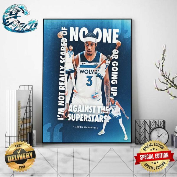 Jaden McDaniels I’m Not Really Scared Of No One Or Going Up Against The Superstars Home Decor Poster Canvas