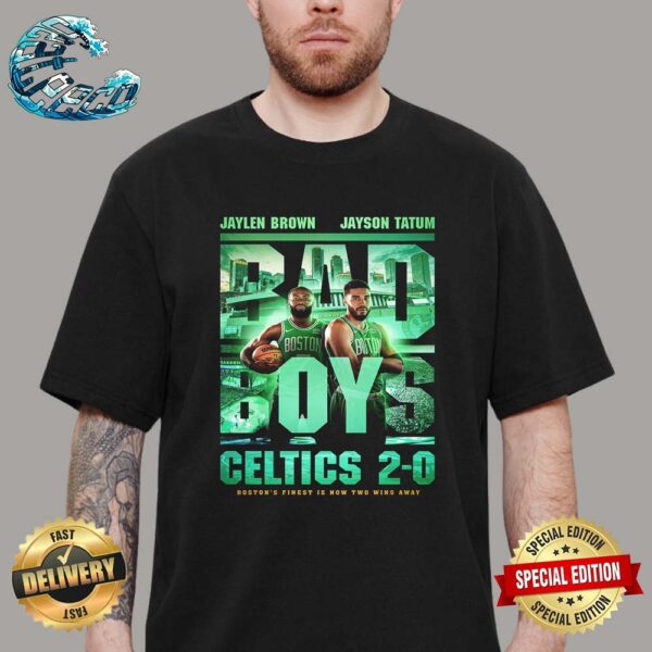 Jaylen Brown And Jayson Tatum Bad Boys Boston Celtics Is Now Two Wins Away Unisex T-Shirt