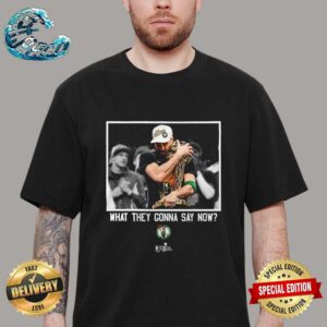 Jayson Tatum Boston Celtics What They Gonna Say Now Stadium Essentials 2024 NBA Finals Champions Quote Unisex T-Shirt