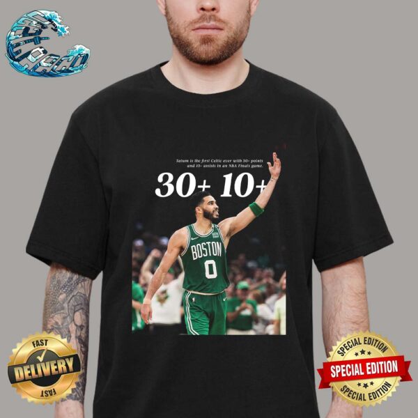 Jayson Tatum Is The First Celtic Ever With 30+ Points And 10+ Assists In An NBA Finals Game T-Shirt