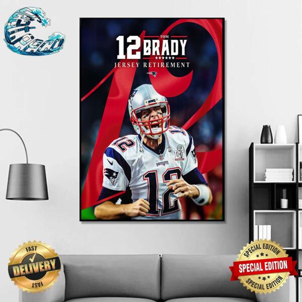 NFL New England Patriots Officially Retired The No 12 Tom Brady Jersey Retirement Poster Canvas