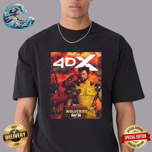 New Poster Feel It In 4DX For Deadpool And Wolverine Releasing In Theaters On July 26 Unisex T-Shirt