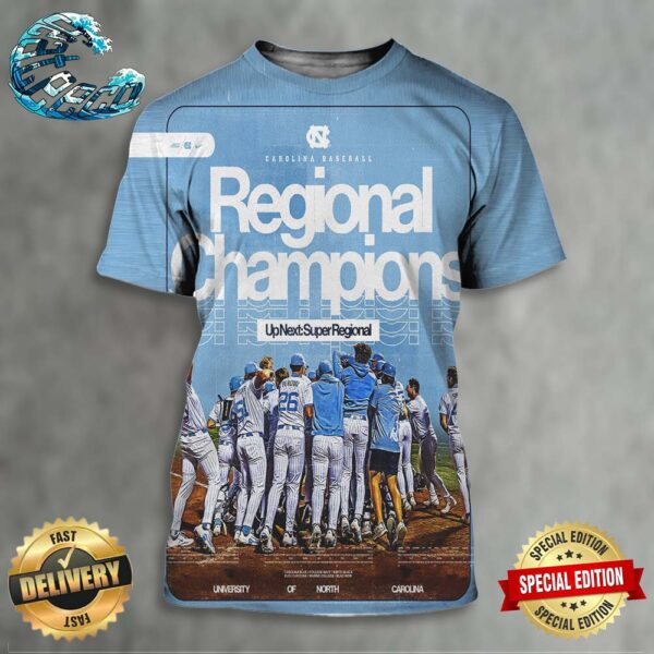 North Carolina Baseball Champions The NCAA Chapel Hill Regional And And Advances To Super Regionals 2024 All Over Print Shirt