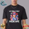 We Finally Beat Medicare Joe Biden Premium T-Shirt