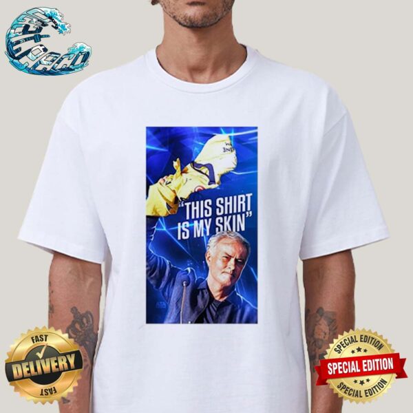 Official José Mourinho This Shirt Is My Skin Unisex T-Shirt