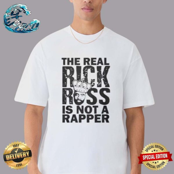 Official The Real Rick Ross Is Not A Rapper Shirt Freeway Rick Ross Classic T-Shirt