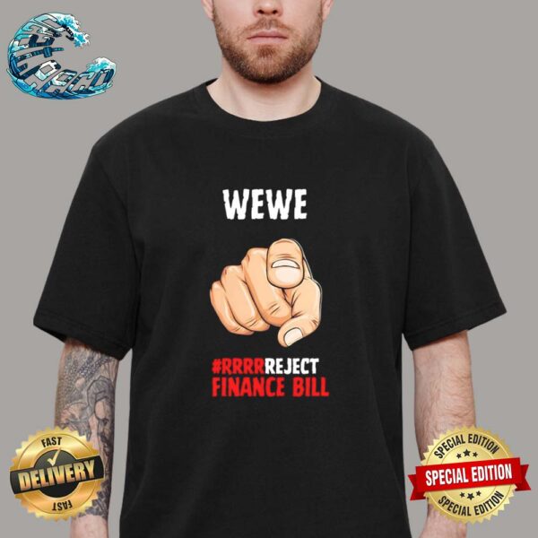 Official WEWE Reject Finance Bill Unisex T-Shirt