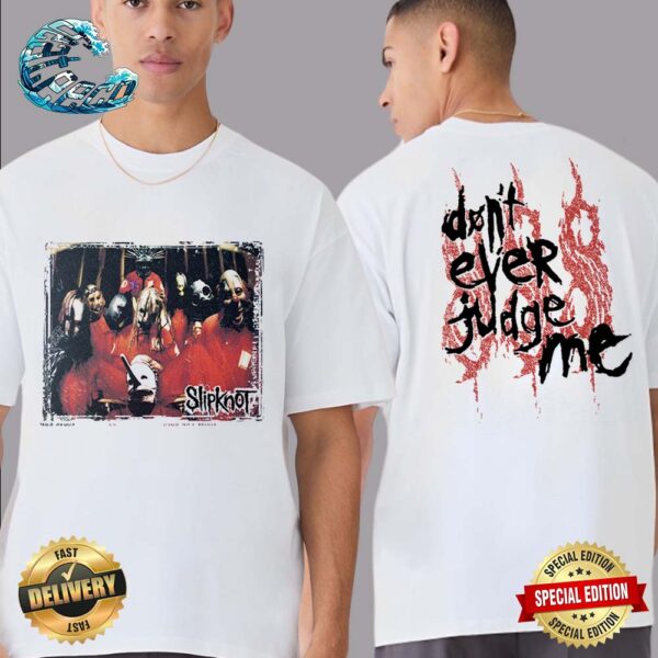 Slipknot 25th Anniversary Don’t Ever Judge Me Photo Merch Two Sides Print Unisex T-Shirt