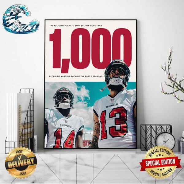 Tampa Bay Buccaneers The NFL’s Only Duo To Both Eclipse More Than 1000 Receiving Yards In Each Of The Past 3 Seasons Poster Canvas