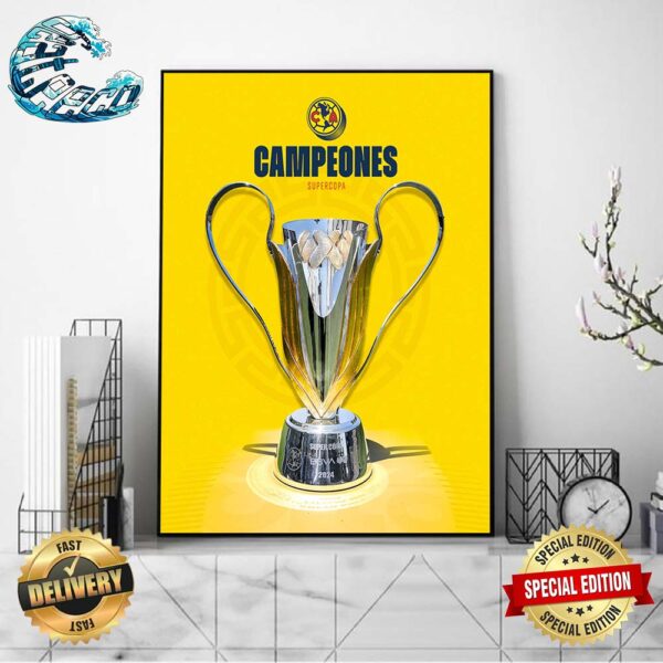 Club America Somos Campeones Somos America SuperCopa Liga BBVA 2024 Wall Decor Poster Canvas